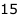 15
