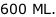 600 ML.